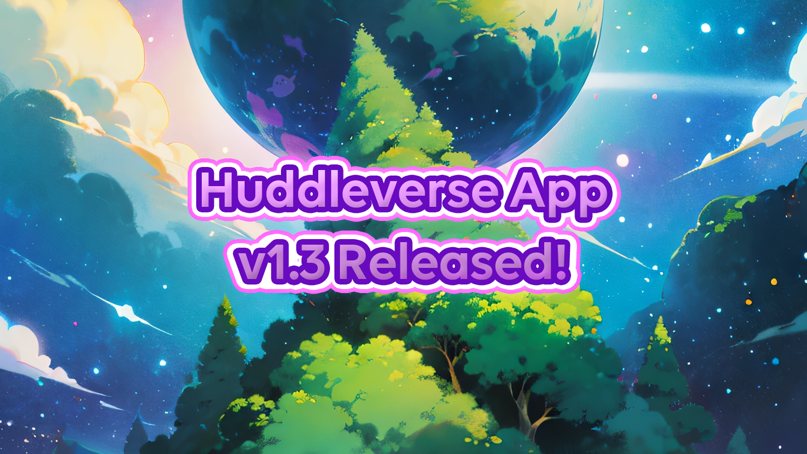 Huddleverse v1.3 Released! 🔥