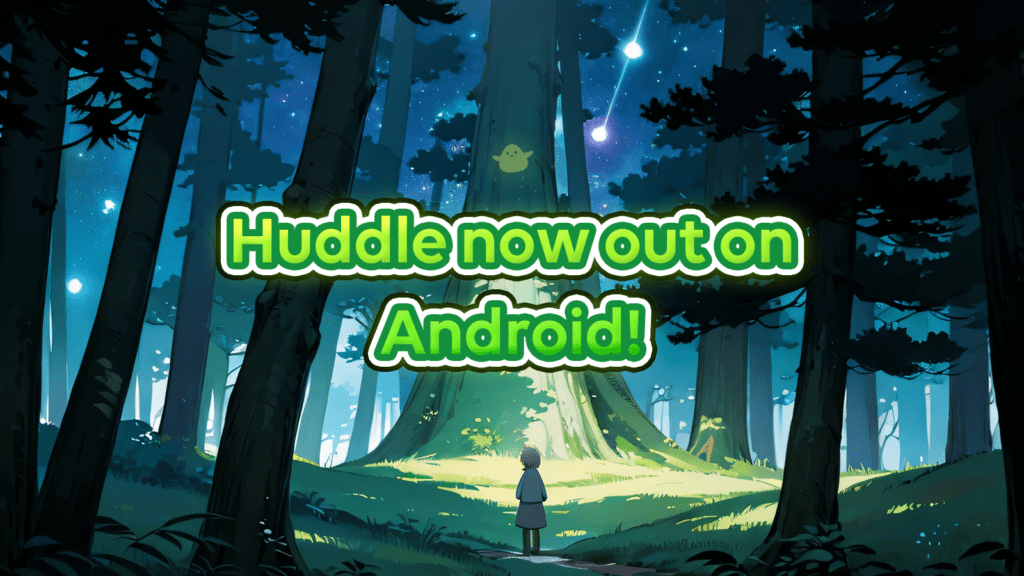 Android Users, Welcome to Huddle! 💥